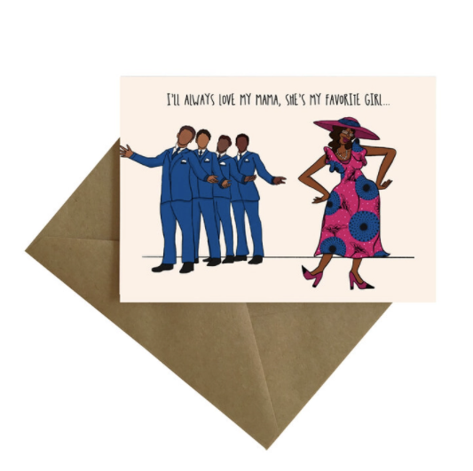 Beige card with an illustration of a 4 African American men singing group, with an African American woman with a hat and purple and blue print dress, and matching high heels. With the words I'll always love my mama, she's my favorite girl...